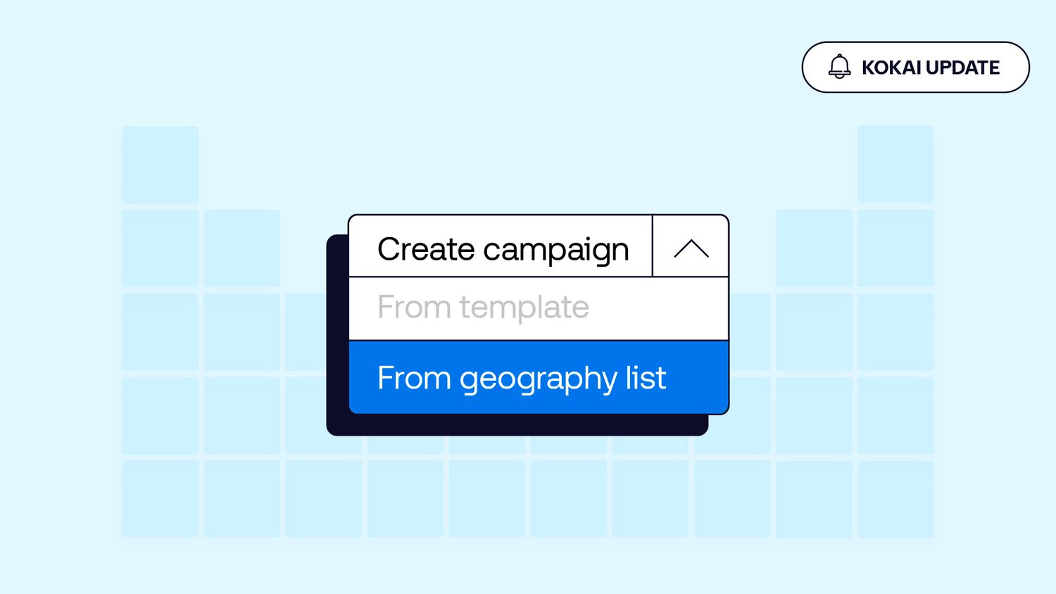 A dropdown menu labeled “Create campaign” shows the option “From geography list” highlighted in blue against a light grid background.