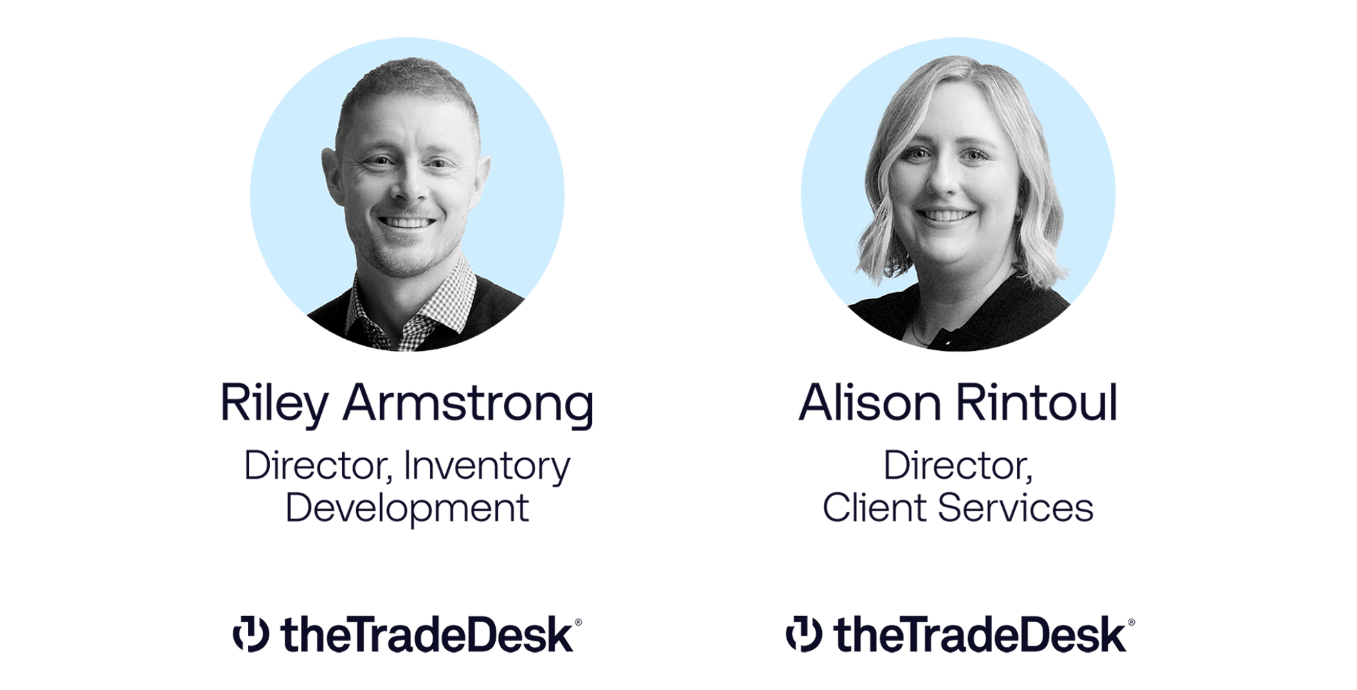 Two headshots of webinar speakers Riley Armstrong, Director of Inventory Development, and Alison Rintoul, Director of Client Services, both from The Trade Desk.