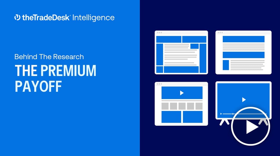 Blue graphic - Behind The Research, The Premium Payoff - The Trade Desk Intelligence