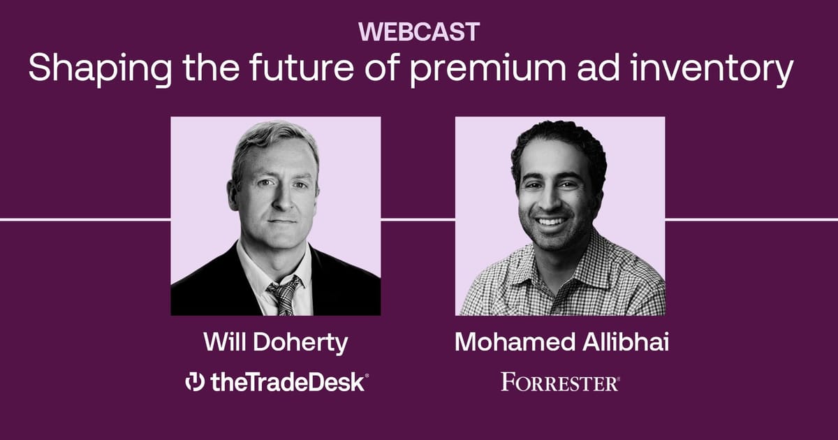 Watch: The Future of Premium Inventory | The Trade Desk