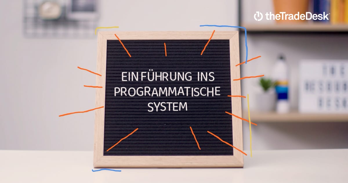 Einführung ins Programmatische System | The Trade Desk