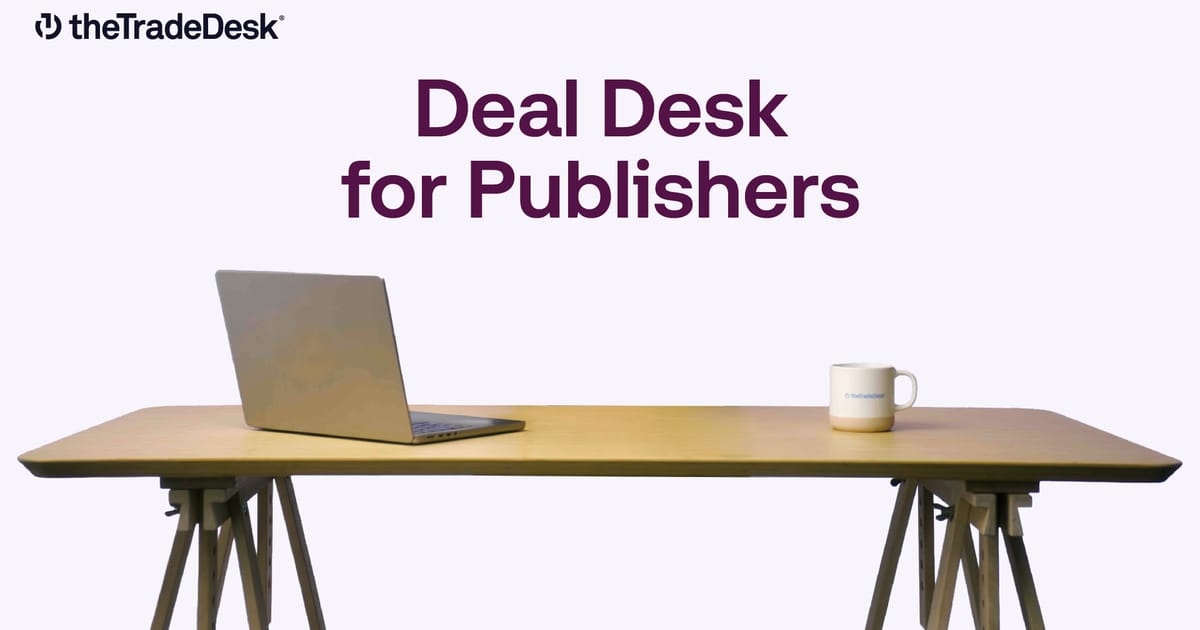 The seller’s guide to Deal Desk | The Trade Desk
