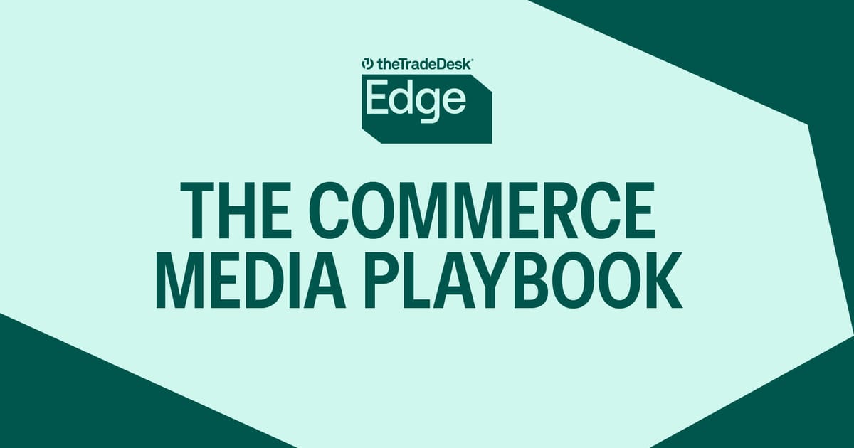 The Commerce Media Playbook | The Trade Desk Edge Academy | Edge Academy