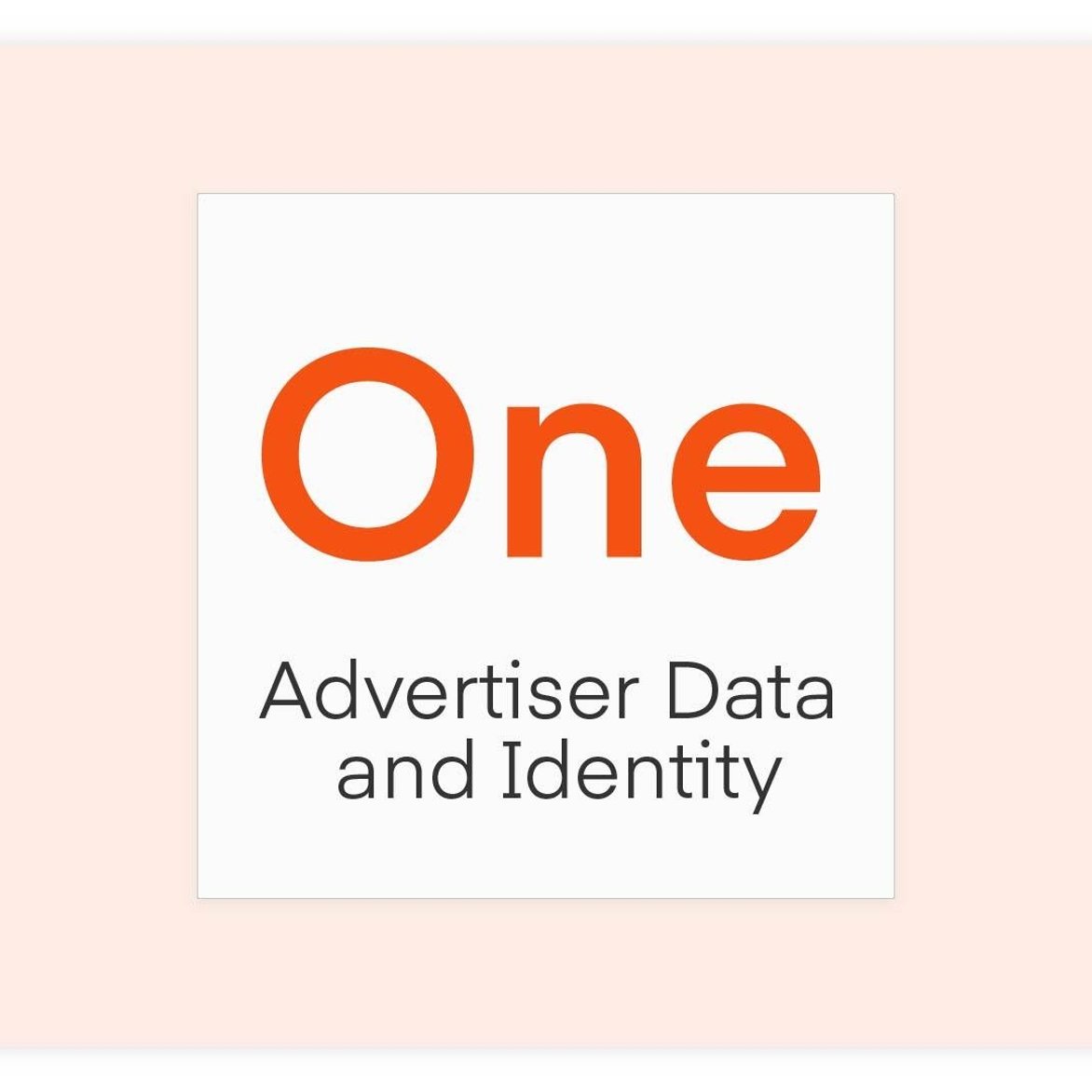 One - Advertiser Data and Identity