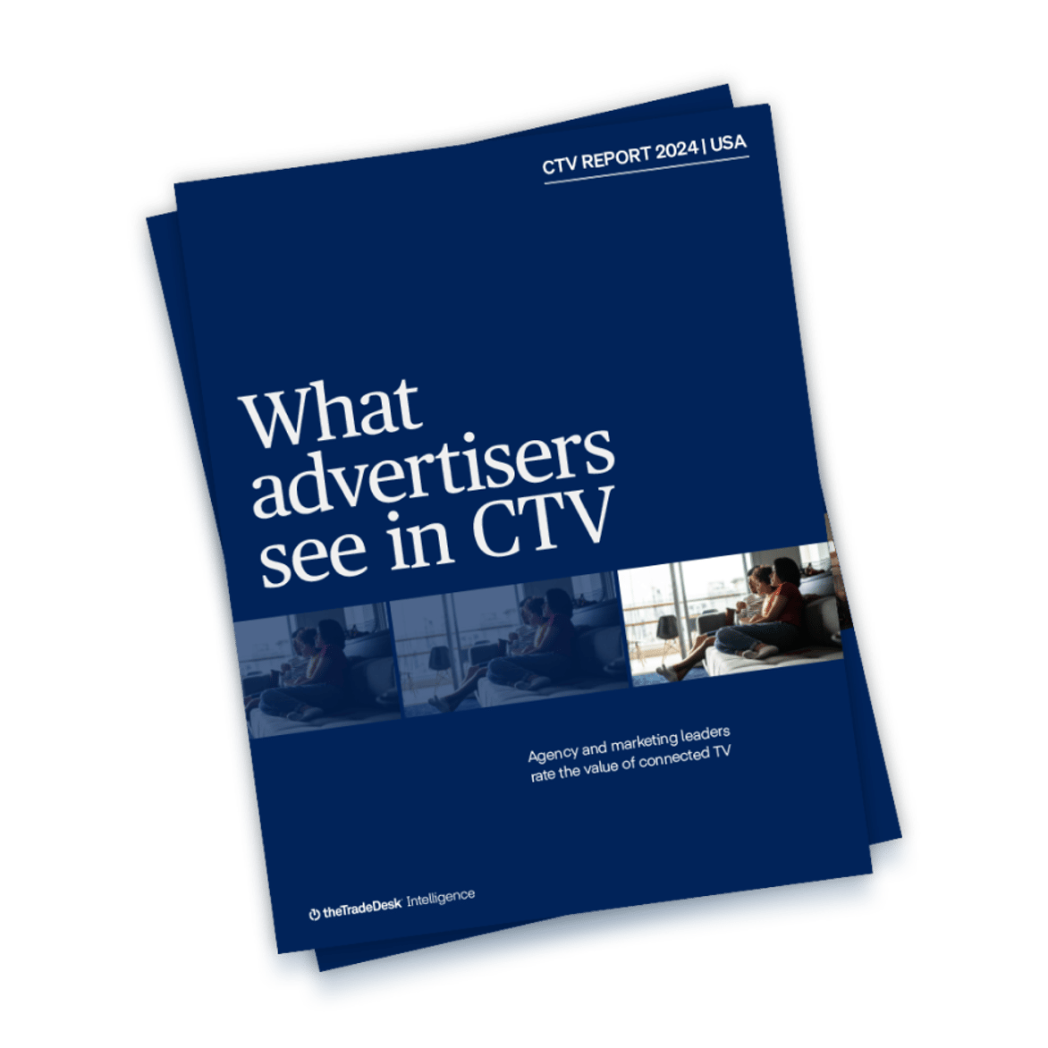 Cover of The Trade Desk's 2024 CTV Report, highlighting insights from advertisers on connected TV