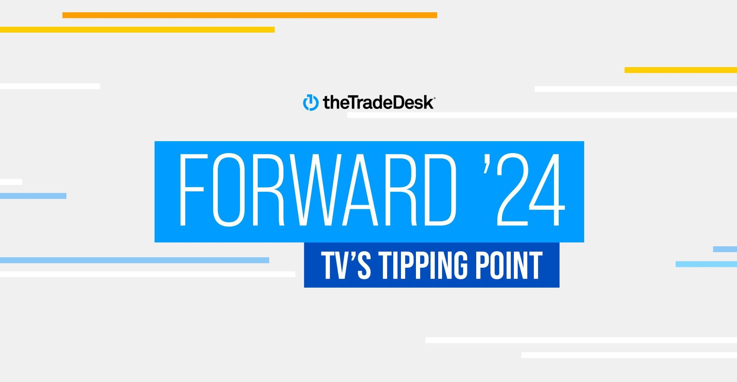 Picture of The Trade Desk logo with Forward'24 TV's Tipping Point below it.