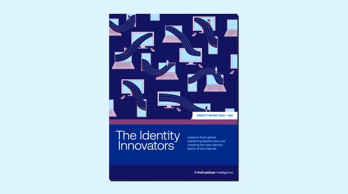 The Identity Innovators Report - The Trade Desk Intelligence